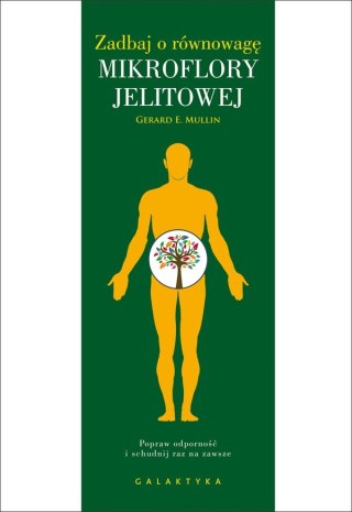 ZADBAJ O RÓWNOWAGĘ FLORY JELITOWEJ Gerard E. Mullin