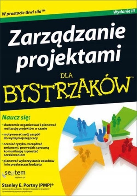 ZARZĄDZANIE PROJEKTAMI DLA BYSTRZAKÓW Portny Stanley E.