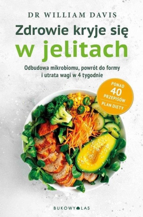 ZDROWIE KRYJE SIĘ W JELITACH. ODBUDOWA MIKROBIOMU William Davis