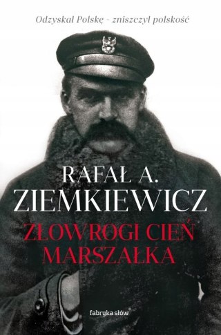 ZŁOWROGI CIEŃ MARSZAŁKA Rafał A. Ziemkiewicz
