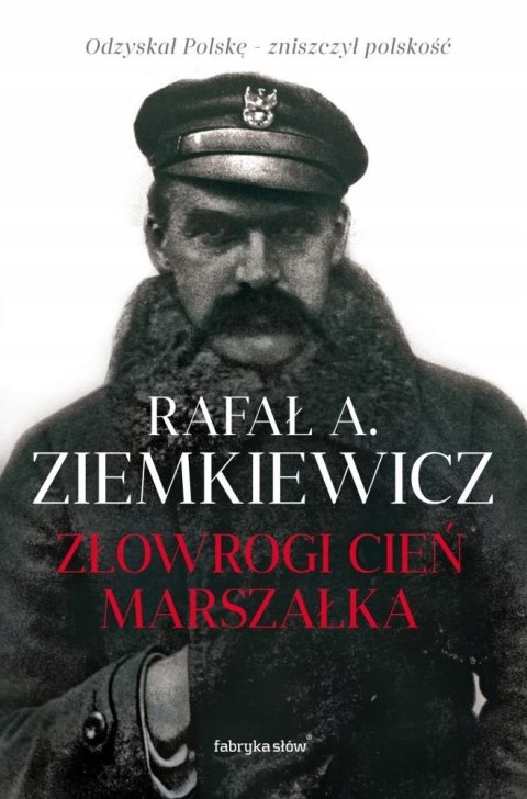 ZŁOWROGI CIEŃ MARSZAŁKA Rafał A. Ziemkiewicz