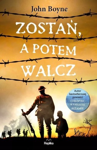 ZOSTAŃ, A POTEM WALCZ John Boyne