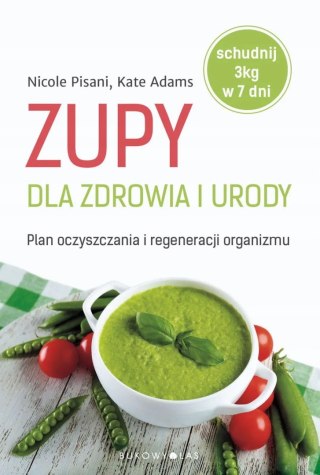 ZUPY DLA ZDROWIA I URODY Kate Adams, Nicole Pisani