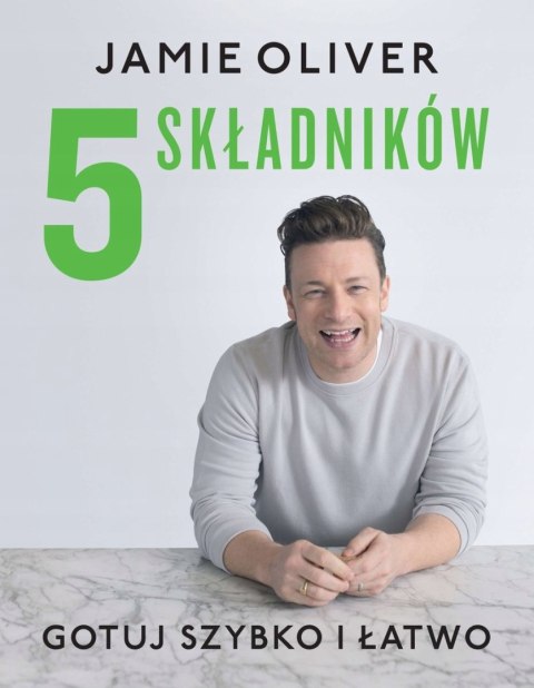 5 SKŁADNIKÓW. GOTUJ SZYBKO I ŁATWO Jamie Oliver