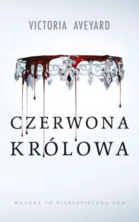 CZERWONA KRÓLOWA. TOM 1 Victora Aveyard