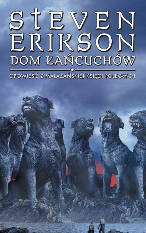DOM ŁAŃCUCHÓW. OPOWIEŚCI Z MALAZAŃSKIEJ Steven Erikson