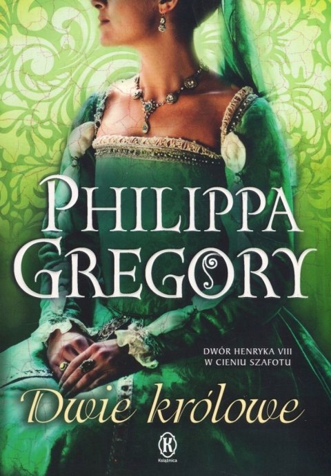 DWIE KRÓLOWE Philippa Gregory