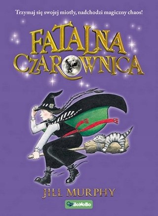 FATALNA CZAROWNICA. TOM 1 Jill Murphy