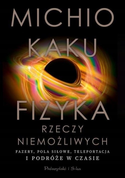 FIZYKA RZECZY NIEMOŻLIWYCH Michio Kaku