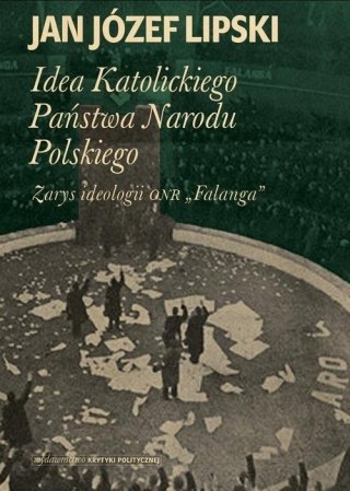 IDEA KATOLICKIEGO PAŃSTWA NARODU POLSKIEGO Jan Józef Lipski