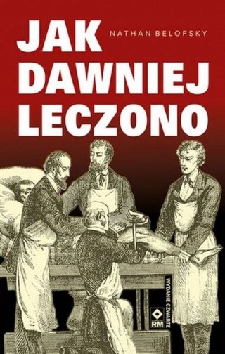 JAK DAWNIEJ LECZONO CZYLI PLOMBY Z MCHU Nathan Belofsky