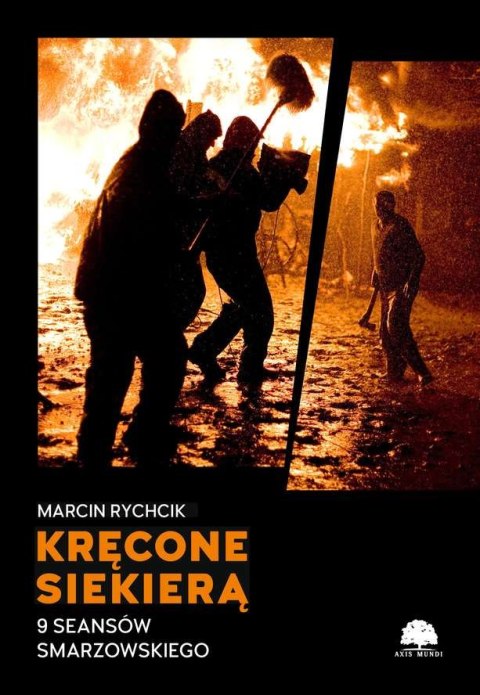 KRĘCONE SIEKIERĄ. 9 SEANSÓW SMARZOWSKIEGO Marcin Rychcik