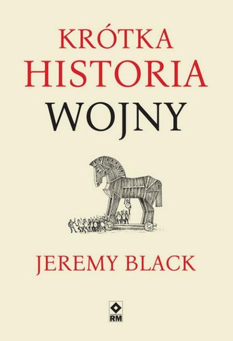 KRÓTKA HISTORIA WOJNY Jeremy Black