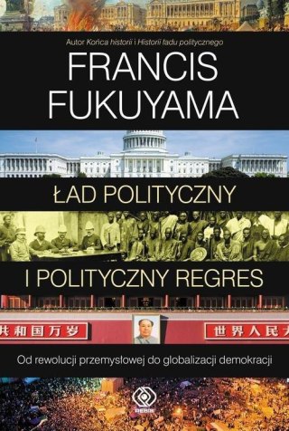 ŁAD POLITYCZNY I POLITYCZNY REGRES Francis Fukuyama