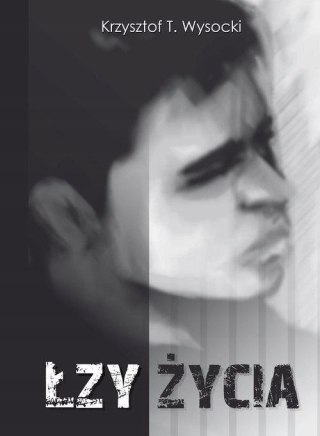 ŁZY ŻYCIA Krzysztof T. Wysocki