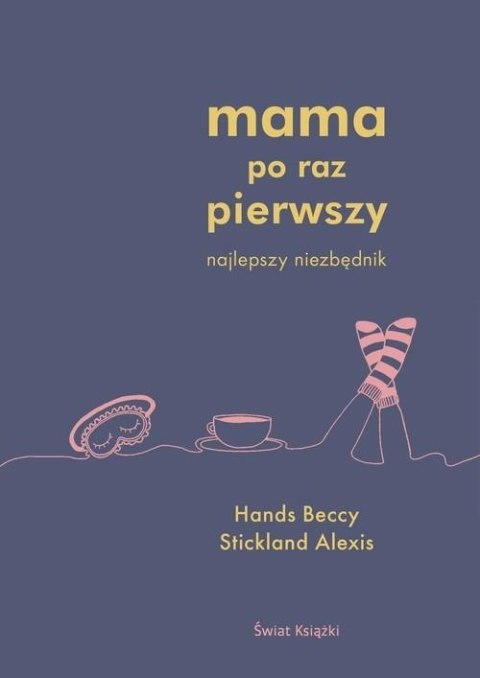 MAMA PO RAZ PIERWSZY Alexis Stickland, Beccy Hands