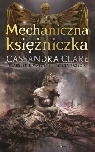 MECHANICZNA KSIĘŻNICZKA. DIABELSKIE MASZYNY. TOM 3 Cassandra Clare