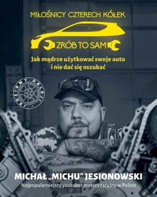 MIŁOŚNICY CZTERECH KÓŁEK 2. ZRÓB TO SAM Michał Michu Jesionowski