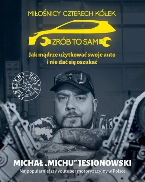 MIŁOŚNICY CZTERECH KÓŁEK 2. ZRÓB TO SAM Michał Michu Jesionowski