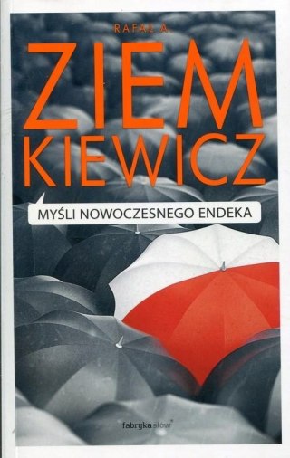 MYŚL NOWOCZESNEGO ENDEKA Rafał A. Ziemkiewicz
