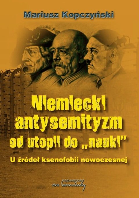 NIEMIECKI ANTYSEMITYZM OD UTOPII DO NAUKI Mariusz Kopczyński