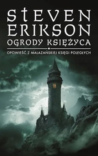OGRODY KSIĘŻYCA. OPOWIEŚCI Z MALEZAŃSKIEJ Steven Erikson