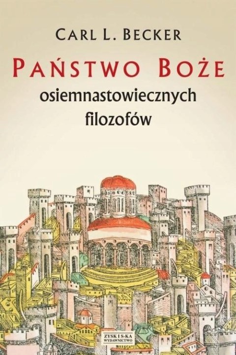 PAŃSTWO BOŻE OSIEMNASTOWIECZNYCH FILOZOFÓW Carl L. Becker