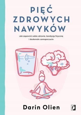 PIĘĆ ZDROWYCH NAWYKÓW Darin Olien