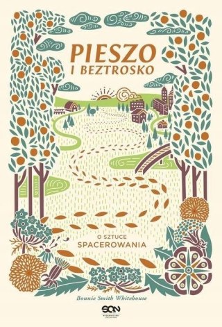 PIESZO I BEZTROSKO. O SZTUCE SPACEROWANIA Bonnie Smith-Whitehouse