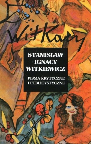 PISMA KRYTYCZNE I PUBLICYSTYCZNE. Stanisław Ignacy Witkiewicz