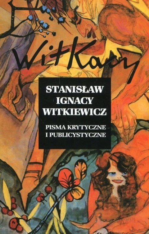 PISMA KRYTYCZNE I PUBLICYSTYCZNE. Stanisław Ignacy Witkiewicz