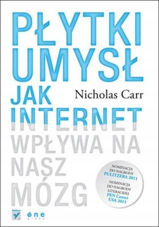 PŁYTKI UMYSŁ. JAK INTERNET WPŁYWA NA NASZ MÓZG Nicholas Carr