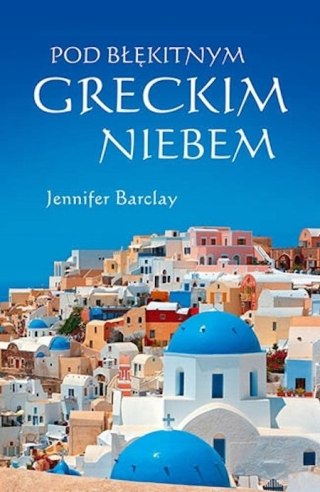 POD BŁĘKITNYM GRECKIM NIEBEM Jennifer Barclay (OPIS)