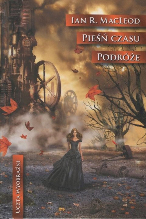 PODRÓŻE. PIEŚŃ CZASU Ian MacLeod