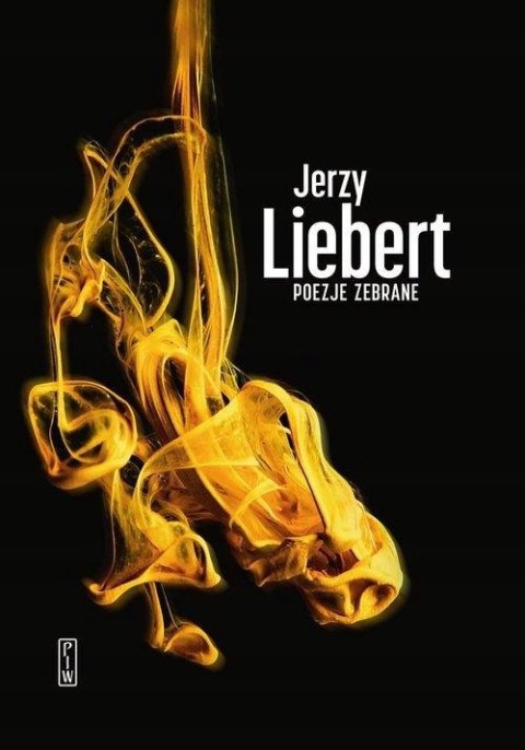 POEZJE ZEBRANE Jerzy Liebert (OPIS)