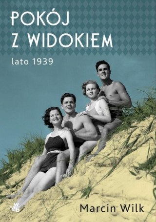 POKÓJ Z WIDOKIEM. Lato 1939. Marcin Wilk