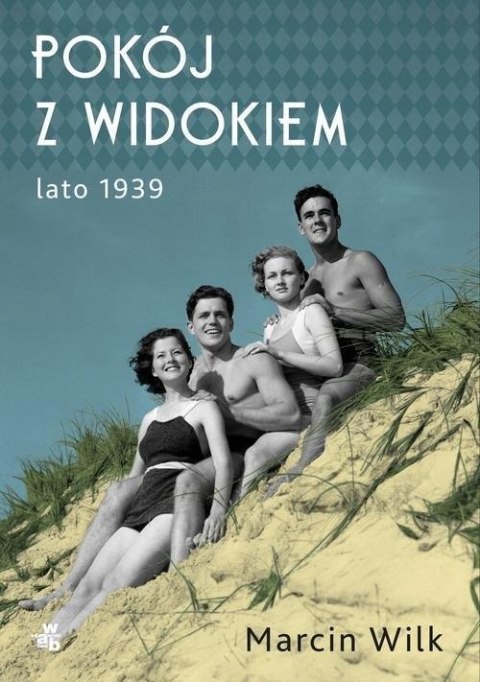 POKÓJ Z WIDOKIEM. Lato 1939. Marcin Wilk