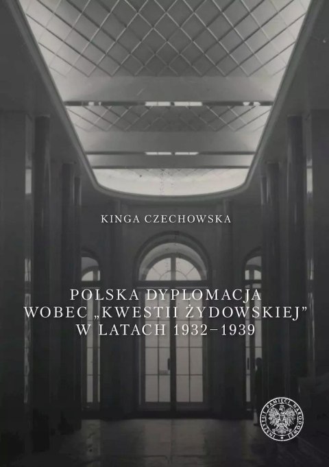 POLSKA DYPLOMACJA WOBEC KWESTII ŻYDOWSKIEJ Kinga Czechowska