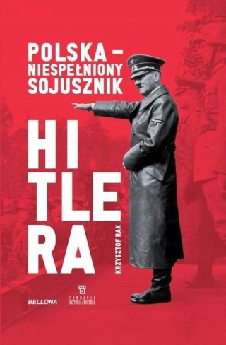POLSKA. NIESPEŁNIONY SOJUSZNIK HITLERA Krzysztof Rak