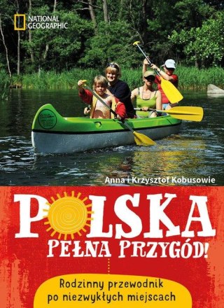 POLSKA PEŁNA PRZYGÓD. RODZINNY PRZEWODNIK Krzysztof Kobus, Anna Kobus