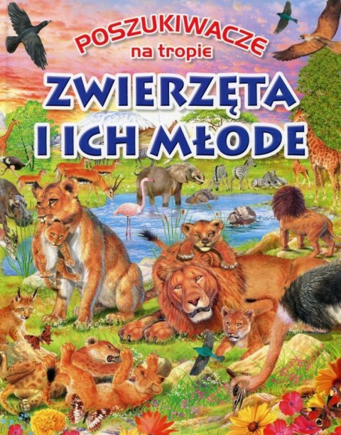 POSZUKIWACZE NA TROPIE. ZWIERZĘTA I ICH MŁODE