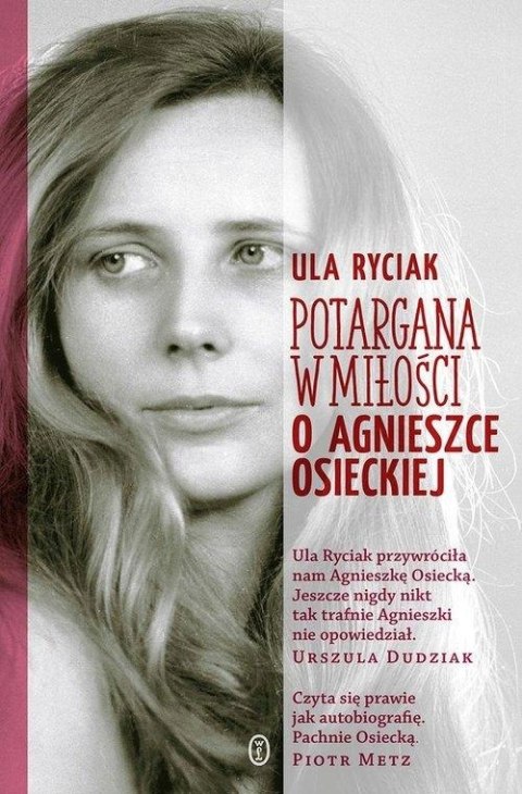 POTARGANA W MIŁOŚCI. O AGNIESZCE OSIECKIEJ. Ula Ryciak