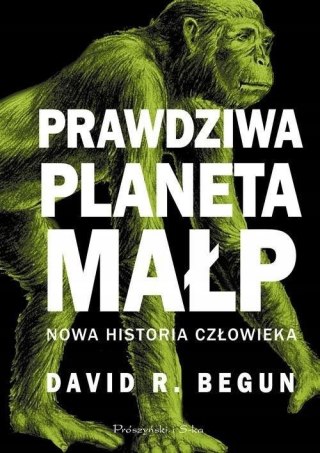 PRAWDZIWA PLANETA MAŁP David R. Begun