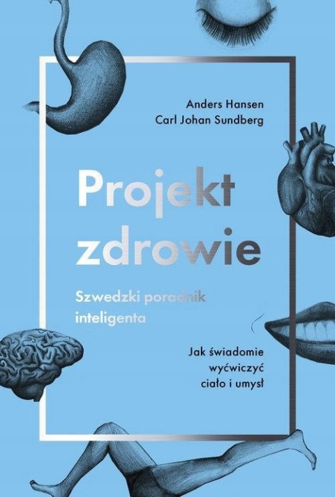 PROJEKT ZDROWIE, SZWEDZKI PORADNIK INTELIGENTA Anders Hansen, Carl Sundberg