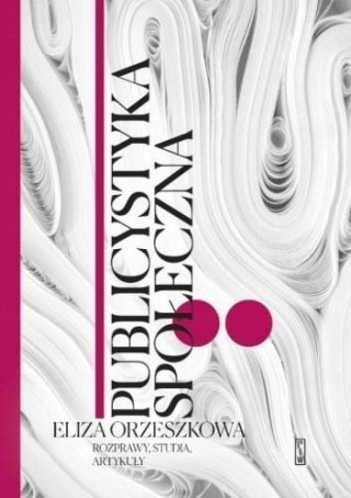 PUBLICYSTYKA SPOŁECZNA. TOM 2 Eliza Orzeszkowa