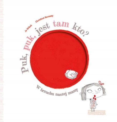 Puk, puk, jest tam kto? W brzuchu mojej mamy. Christine Roussey, Jo Witek