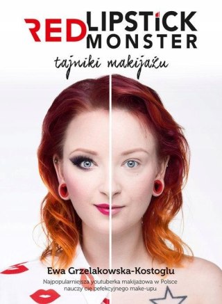 RED LIPSTICK MONSTER. TAJNIKI MAKIJAŻU Ewa Grzelakowska-Kostoglu