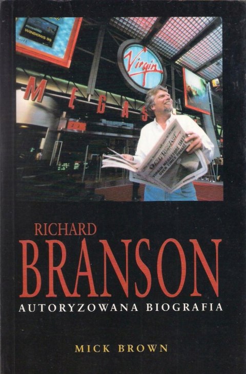 RICHARD BRANSON. AUTORYZOWANA BIOGRAFIA Mick Brown