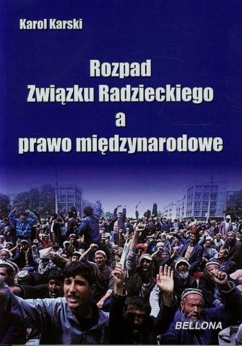 ROZPAD ZWIĄZKU RADZIECKIEGO A PRAWO MIĘDZYNARODOWE Karol Karski