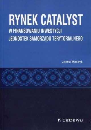 RYNEK CATALYST W FINANSOWANIU INWESTYCJI JEDNOSTEK Jolanta Włodarek